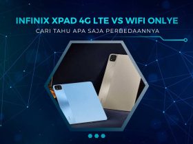 Perbandingan Infinix XPAD 4G LTE dan Wifi Only