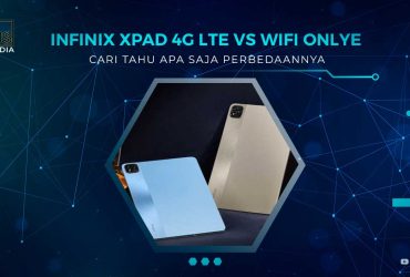 Perbandingan Infinix XPAD 4G LTE dan Wifi Only