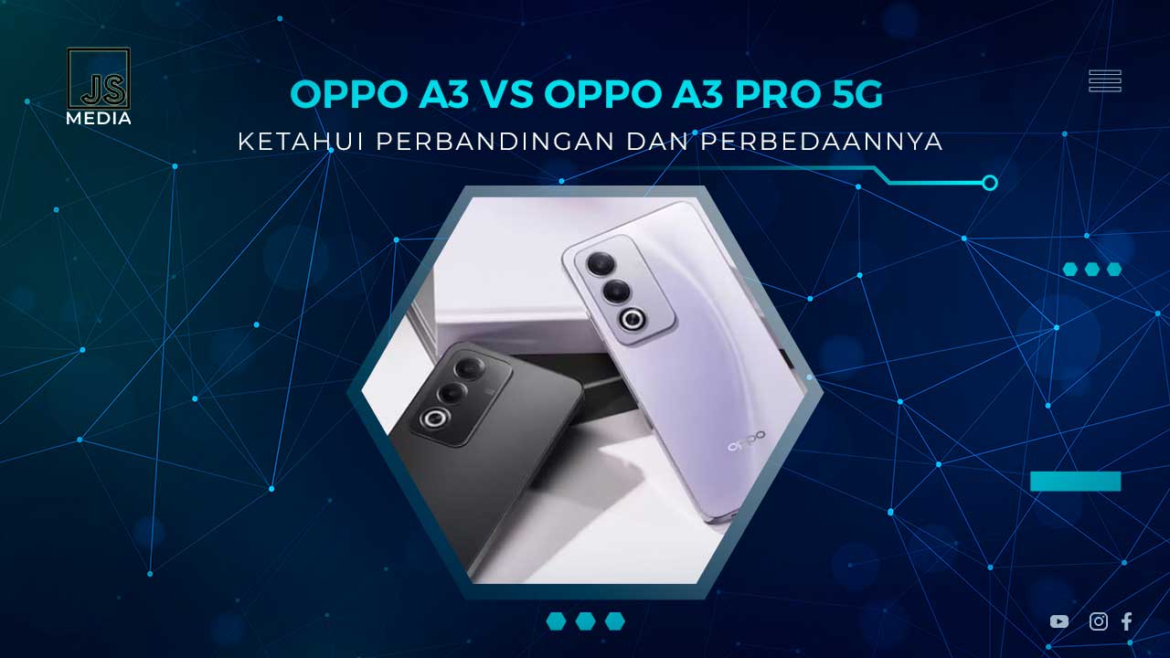 Perbandingan OPPO A3 vs OPPO A3 Pro 5G