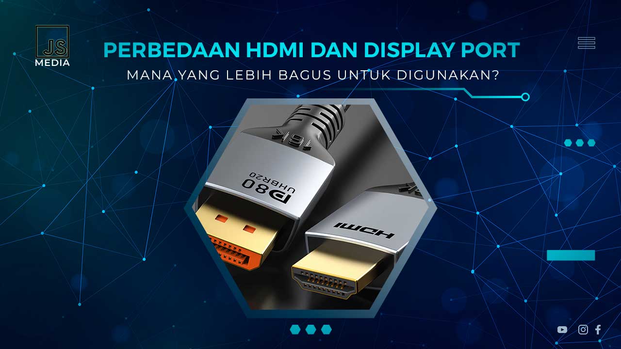 Perbedaan Display Port dan HDMI