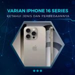 Perbedaan Varian iPhone 16 Series