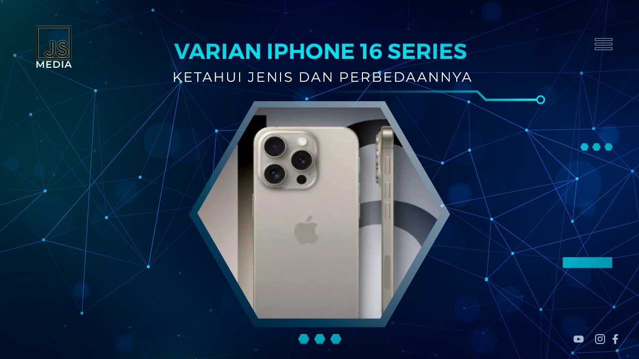 Perbedaan Varian iPhone 16 Series