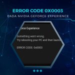 Solusi Nvidia GeForce Experience Error Code 0x0003