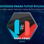 Nintendo Paksa Tutup Emulator Ryujinx