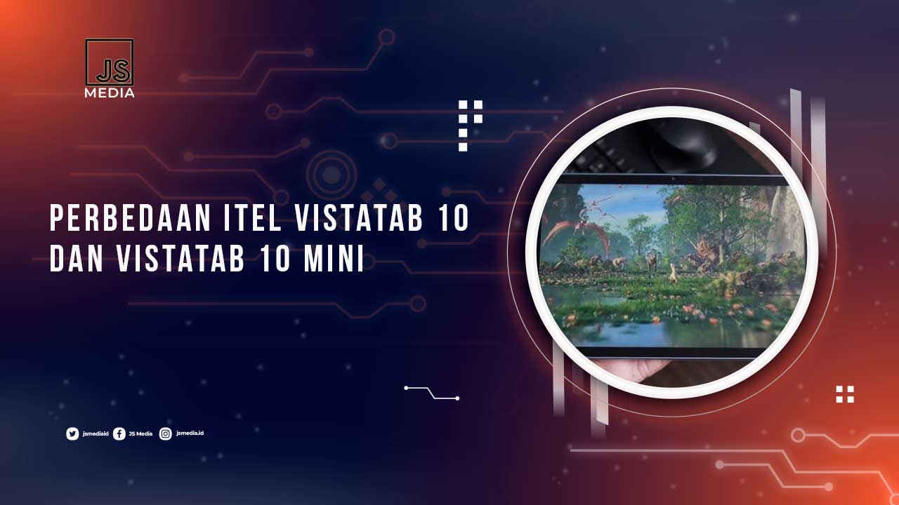 Perbedaan itel VistaTab 10 dan 10 Mini