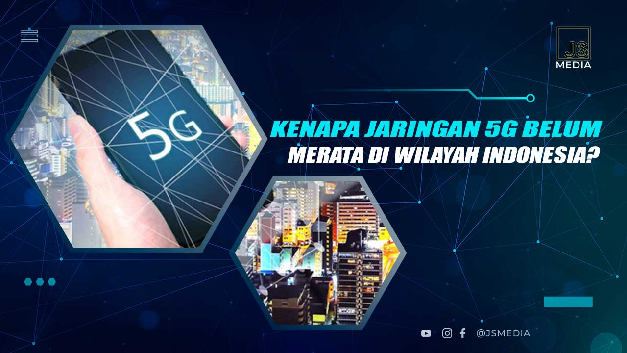 Alasan Jaringan 5G Belum Merata