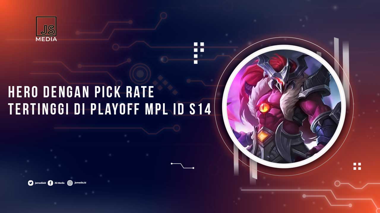 Hero Pick Rate Tertinggi Playoff MPL ID S14