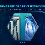 Perbedaan Tempered Glass dan Hydrogel