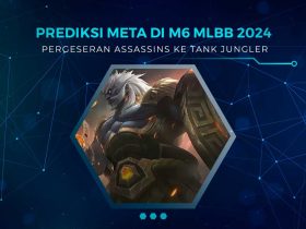 Prediksi META M6 MLBB 2024