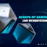 Kenapa HP Samsung Tak Dapat Charger