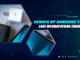 Kenapa HP Samsung Tak Dapat Charger