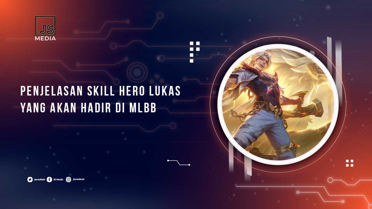 Penjelasan Skill Hero Lukas MLBB