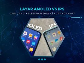 Perbedaan Layar AMOLED dan IPS