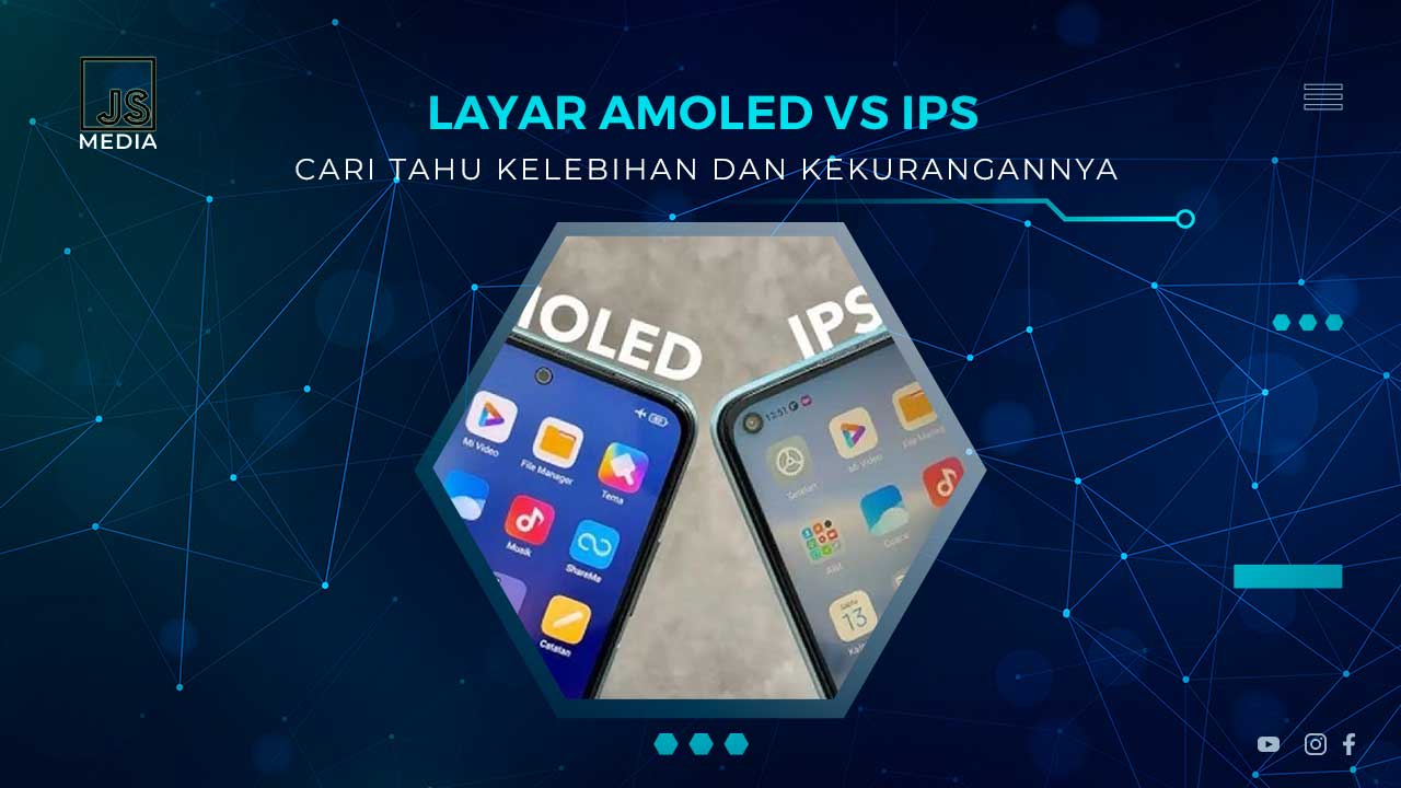 Perbedaan Layar AMOLED dan IPS