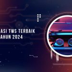 Rekomendasi TWS Akhir 2024