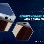 Kenapa iPhone Tak ada Jack dan Fingerprint