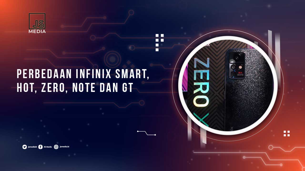 Perbedaan Infinix Smart, Hot, Zero, Note, dan GT