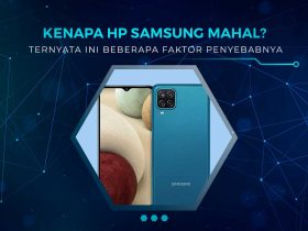 Alasan HP Samsung Mahal