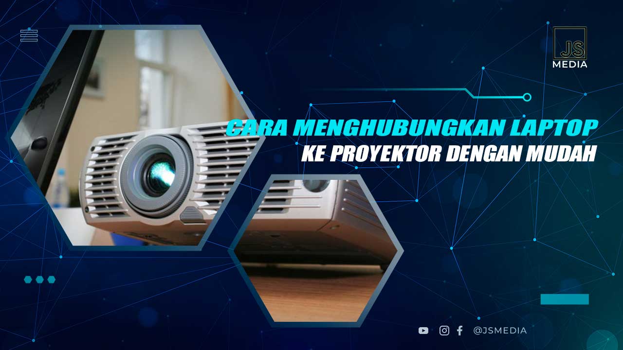 Cara Menghubungkan Laptop ke Proyektor