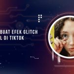 Efek Glitch TikTok