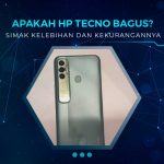 Kelebihan Kekurangan HP TECNO